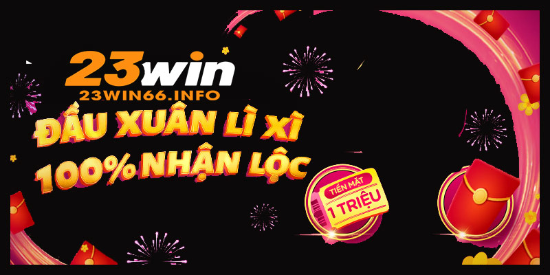 đăng nhập 23WIN nhận hồng bao 1 triệu