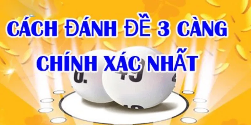 Cách đánh đề 3 càng chính xác