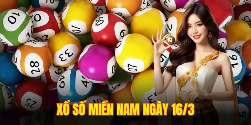 Xổ Số Miền Nam Ngày 16-3 - Cập Nhật Nhanh, Chuẩn 23WIN