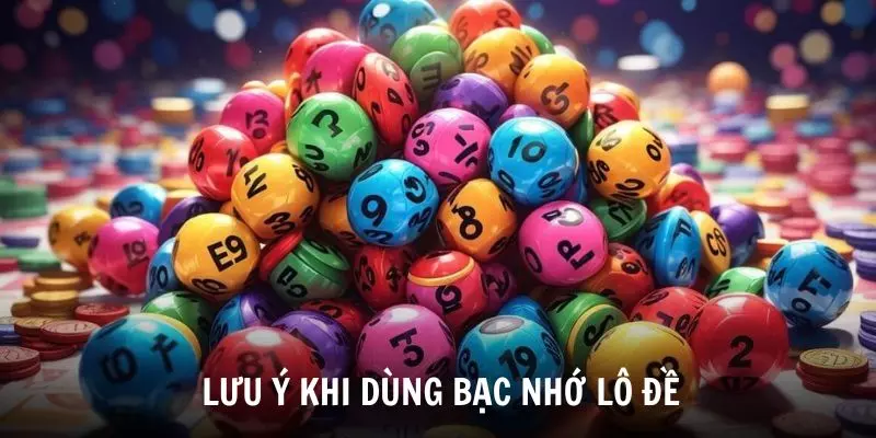 Một số lưu ý khi sử dụng phương pháp bạc nhớ lô đề tại 23WIN