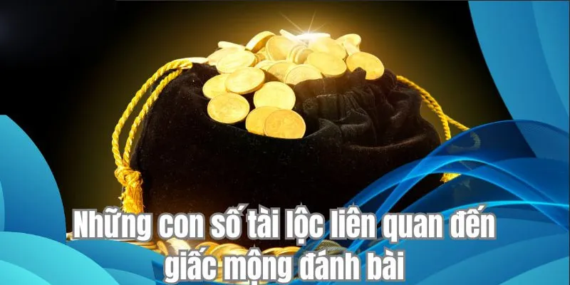 Những con số tài lộc liên quan đến giấc mộng đánh bài